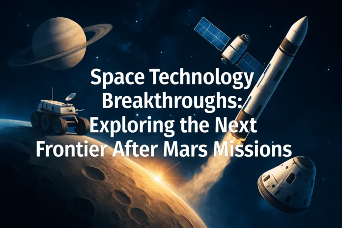 space technology breakthroughs A futuristic digital illustration showing space exploration technology beyond Mars, with spacecraft, satellites, and a distant galaxy.